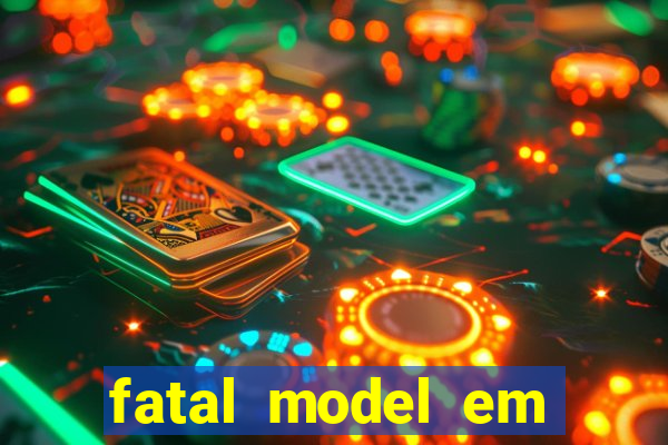 fatal model em eunapolis bahia